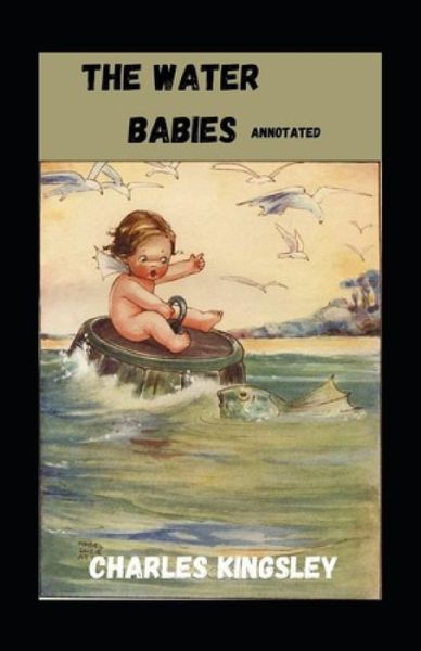 Cover for Charles Kingsley · The Water Babies Annotated (Paperback Book) (2021)