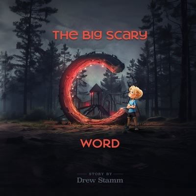 Drew Stamm · Big Scary 'C' Word (Book) (2024)