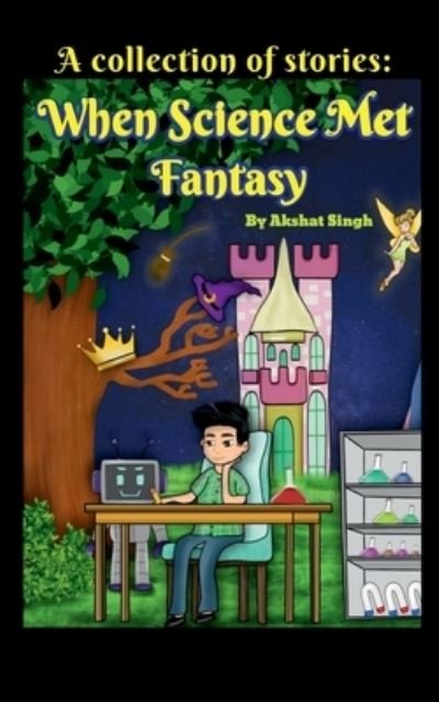 Cover for Akshat Singh · When Science Met Fantasy (Pocketbok) (2022)