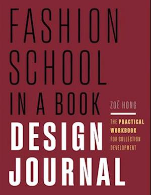 Cover for Zoe Hong · Fashion School in a Book Design Journal: The Practical Workbook for Collection Development (Paperback Book) (2025)