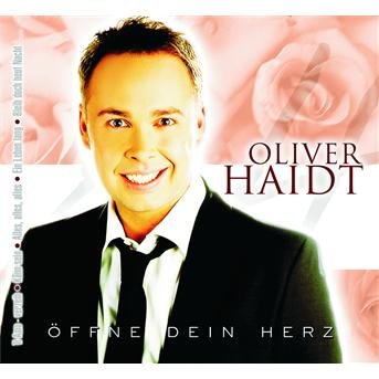 Cover for Oliver Haidt · Oeffne Dein Herz (CD) (2006)