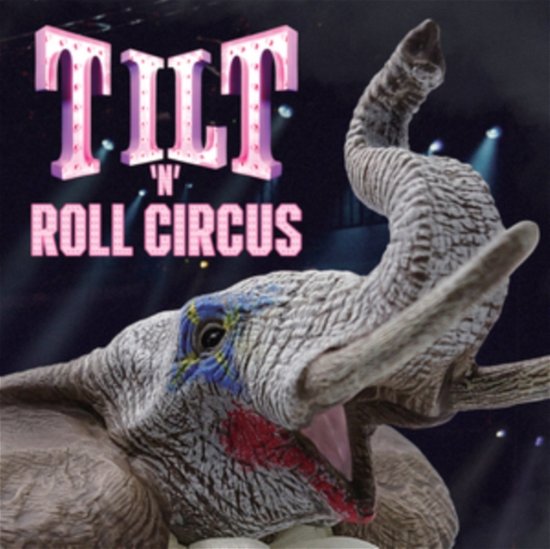 Tilt N Roll Circus - Tilt - Musiikki - LIONS PRIDE - 0657039449371 - perjantai 20. lokakuuta 2023
