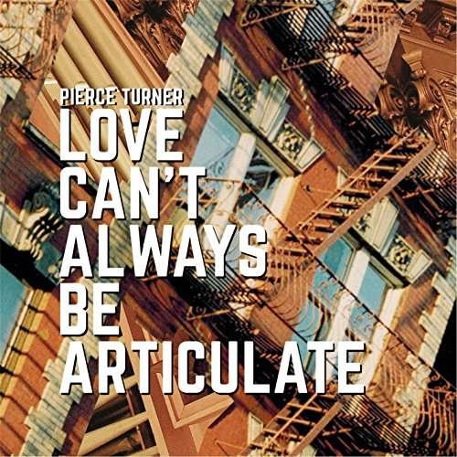Cover for Pierce Turner · Love Can't Always Be Articulate (CD) (2016)