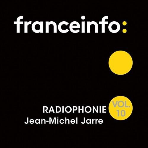 Radiophonie 10 - Jean-Michel Jarre - Musique -  - 3415820000371 - 24 août 2020