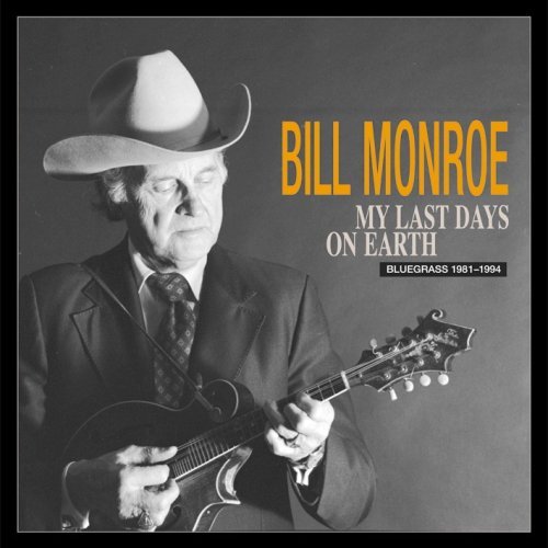 My Last Days On Earth - Bill Monroe - Musik - BEAR FAMILY - 4000127166371 - 11. januar 2007