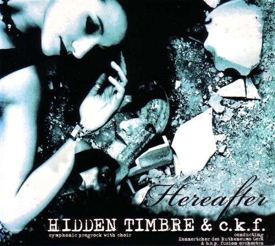 Cover for Hidden Timbre &amp; C.K.F. · Hereafter (CD) (2013)