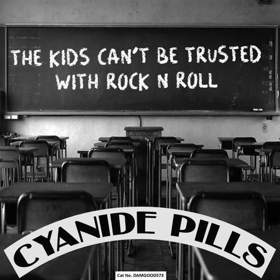 Cyanide Pills · Kids Can't Be Trusted With Rock'n'roll (7") (2022)