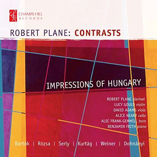 Robert Plane: Contrasts / Impressions Of Hungary - Robert Plane - Música - CHAMPS HILL RECORDS - 5060212591371 - 1 de septiembre de 2017