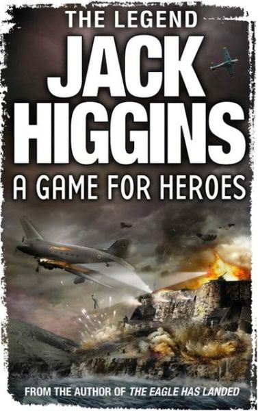 A Game for Heroes - Jack Higgins - Books - HarperCollins Publishers - 9780007349371 - August 1, 2013