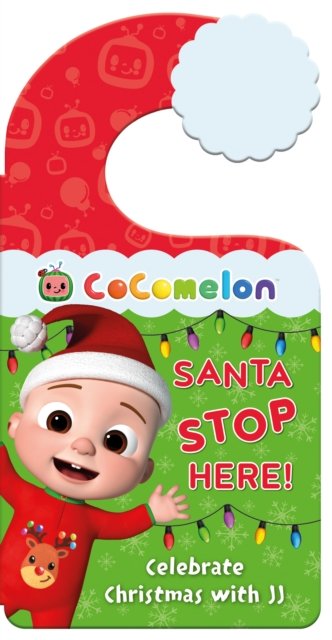 Cover for Cocomelon · Official CoComelon: Santa Stop Here!: Celebrate Christmas with Jj and Family with This Festive Book and Door Hanger (Board book) (2023)