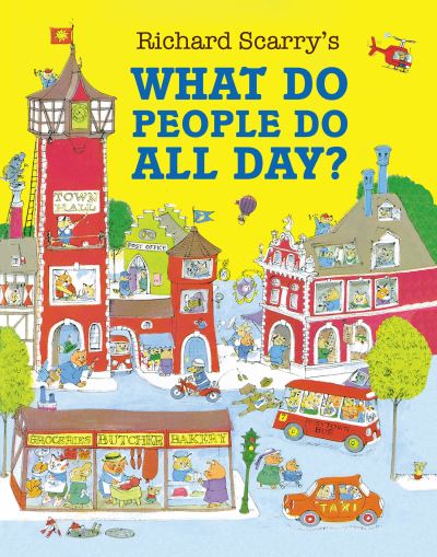 What Do People Do All Day? - Richard Scarry - Books - HarperCollins Publishers - 9780008665371 - May 9, 2024