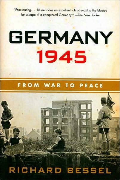 Cover for Richard Bessel · Germany 1945: From War to Peace (Taschenbuch) [Reprint edition] (2010)