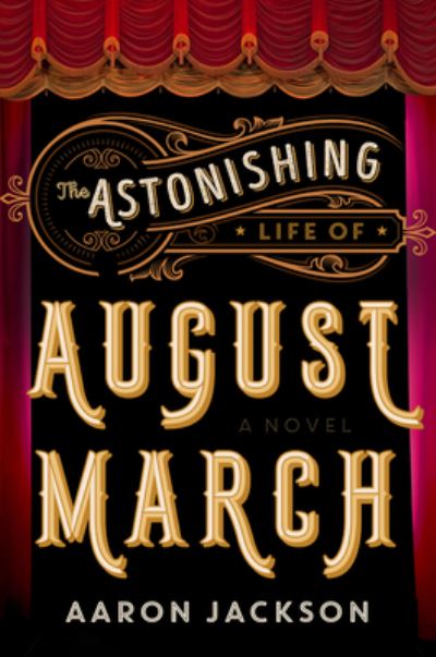 Cover for Aaron Jackson · The Astonishing Life of August March: A Novel (Paperback Book) (2021)