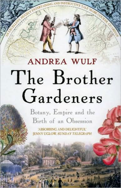 The Brother Gardeners: Botany, Empire and the Birth of an Obsession - Andrea Wulf - Livros - Cornerstone - 9780099502371 - 5 de fevereiro de 2009