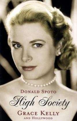 High Society: Grace Kelly and Hollywood - Donald Spoto - Books - Cornerstone - 9780099515371 - April 1, 2010