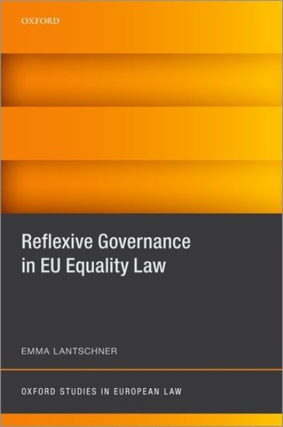 Cover for Lantschner, Emma (Associate Professor, Associate Professor, University of Graz) · Reflexive Governance in EU Equality Law - Oxford Studies in European Law (Hardcover bog) (2021)