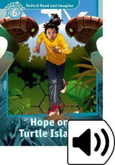 Cover for Paul Shipton · Oxford Read and Imagine: Level 6: Hope on Turtle Island Audio Pack - Oxford Read and Imagine (Book) (2017)