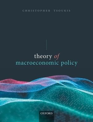Cover for Tsoukis, Christopher (Senior Lecturer in Economics, Senior Lecturer in Economics, Keele University) · Theory of Macroeconomic Policy (Hardcover bog) (2020)
