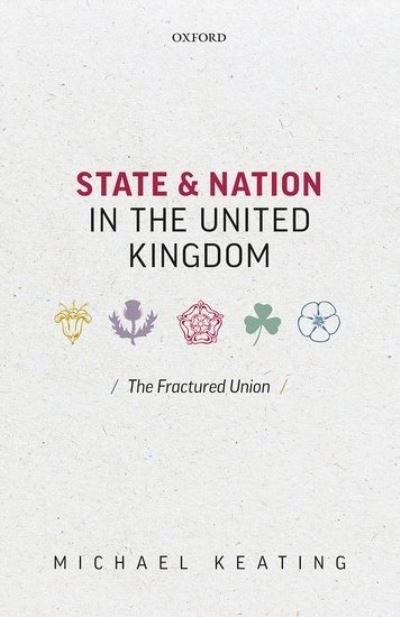 Cover for Keating, Michael (Professor of Politics, Professor of Politics, University of Aberdeen) · State and Nation in the United Kingdom: The Fractured Union (Hardcover Book) (2021)