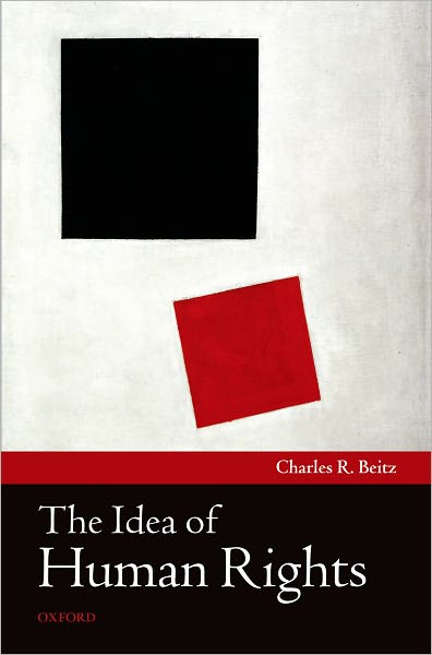 Cover for Beitz, Charles R. (Edwards S. Sanford Professor of Politics, Princeton University) · The Idea of Human Rights (Paperback Book) (2011)