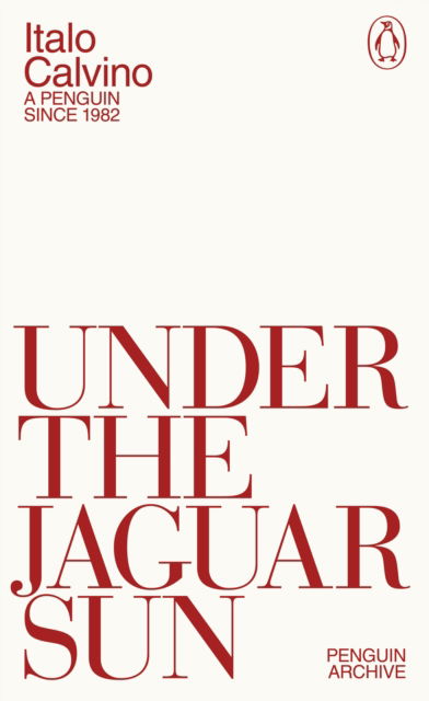 Cover for Italo Calvino · Under the Jaguar Sun - Penguin Archive (Paperback Book) (2025)