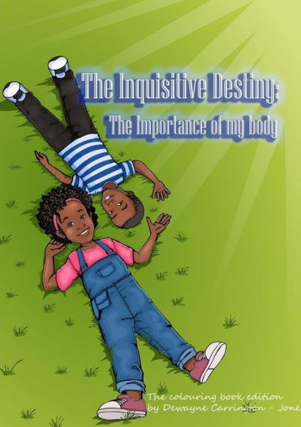 Cover for Dewayne Carrington-Jones · The Inquisitive Destiny : The importance of my body (Pocketbok) (2017)