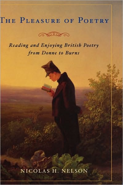 Cover for Nicolas H. Nelson · The Pleasure of Poetry: Reading and Enjoying British Poetry from Donne to Burns (Hardcover Book) (2006)