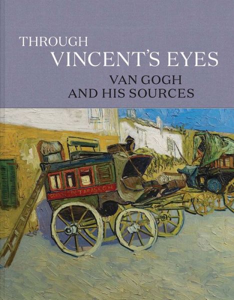 Cover for Kahng, Eik (Ed) · Through Vincent's Eyes: Van Gogh and His Sources (Hardcover Book) (2021)