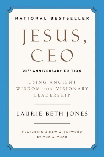 Cover for Laurie Beth Jones · Jesus, CEO (25th Anniversary): Using Ancient Wisdom for Visionary Leadership (Paperback Book) (2021)