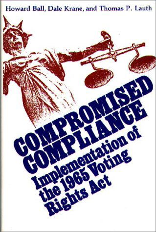 Cover for Howard Ball · Compromised Compliance: Implementation of the 1965 Voting Rights Act - Contributions in Political Science (Hardcover Book) (1982)