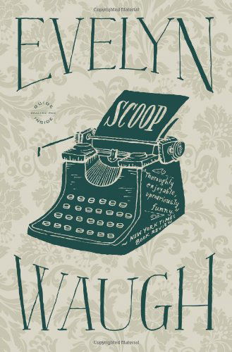 Scoop - Evelyn Waugh - Kirjat - Little, Brown and Company - 9780316216371 - tiistai 11. joulukuuta 2012