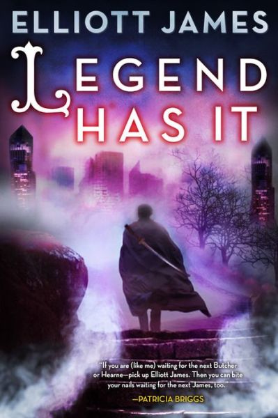 Cover for Elliott James · Legend Has It: Pax Arcana Bk 5 - Pax Arcana (Paperback Book) (2017)