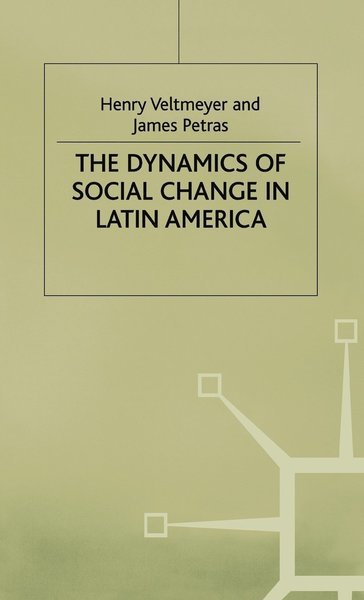 The Dynamics of Social Change in Latin America - International Political Economy Series - Henry Veltmeyer - Livres - Palgrave Macmillan - 9780333749371 - 10 novembre 1999