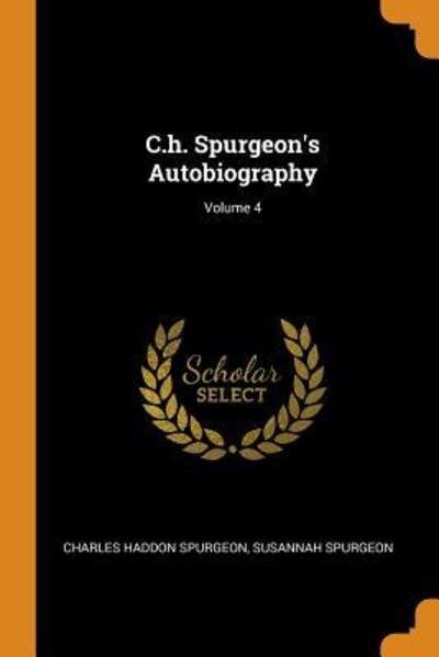 Cover for Charles Haddon Spurgeon · C.H. Spurgeon's Autobiography; Volume 4 (Paperback Book) (2018)