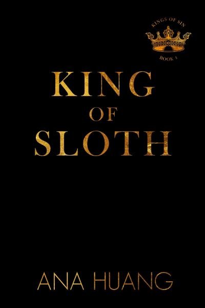 Cover for Ana Huang · King of Sloth: addictive billionaire romance from the bestselling author of the Twisted series - Kings of Sin (Paperback Book) (2024)