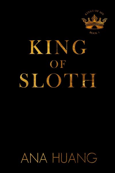 Cover for Ana Huang · King of Sloth: addictive billionaire romance from the bestselling author of the Twisted series - Kings of Sin (Paperback Bog) (2024)