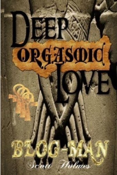 Cover for Scott Holmes · Deep Orgasmic Love 2019 (Book) (2018)