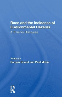 Bunyan Bryant · Race And The Incidence Of Environmental Hazards: A Time For Discourse (Paperback Book) (2024)