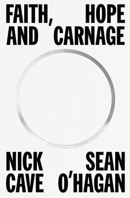 Cover for Nick Cave · Faith, Hope and Carnage (Hardcover Book) (2022)