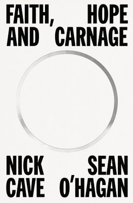 Cover for Nick Cave · Faith, Hope and Carnage (Gebundenes Buch) (2022)