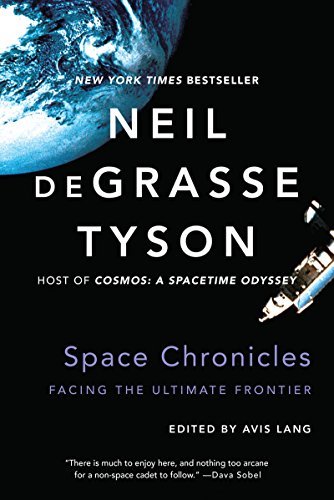 Cover for Degrasse Tyson, Neil (American Museum of Natural History) · Space Chronicles: Facing the Ultimate Frontier (Paperback Bog) (2014)