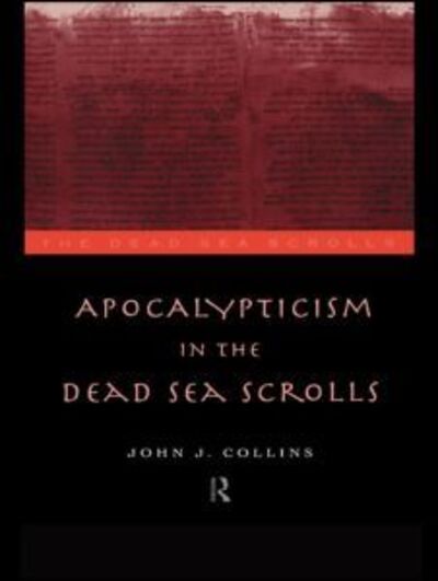 Cover for John J. Collins · Apocalypticism in the Dead Sea Scrolls - The Literature of the Dead Sea Scrolls (Paperback Book) (1997)