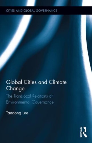 Cover for Taedong Lee · Global Cities and Climate Change: The Translocal Relations of Environmental Governance - Cities and Global Governance (Hardcover bog) (2014)
