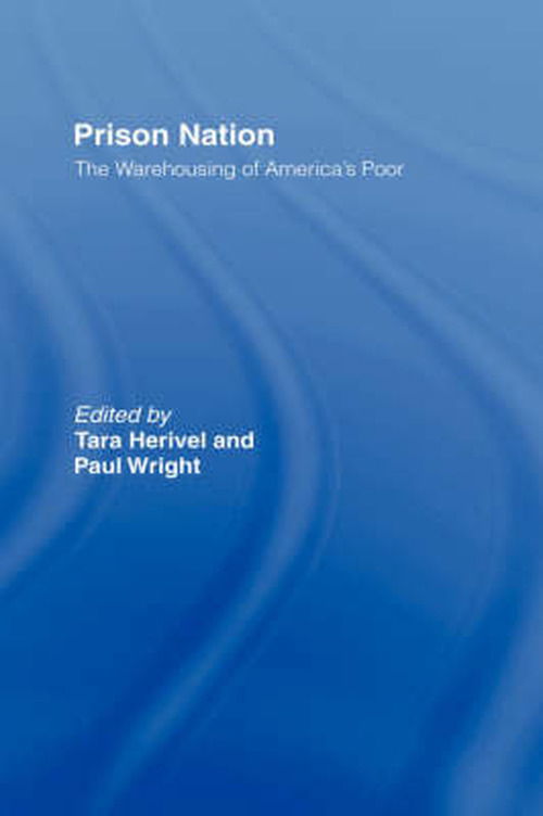 Cover for Wright, Paul, III · Prison Nation: The Warehousing of America's Poor (Hardcover Book) (2003)