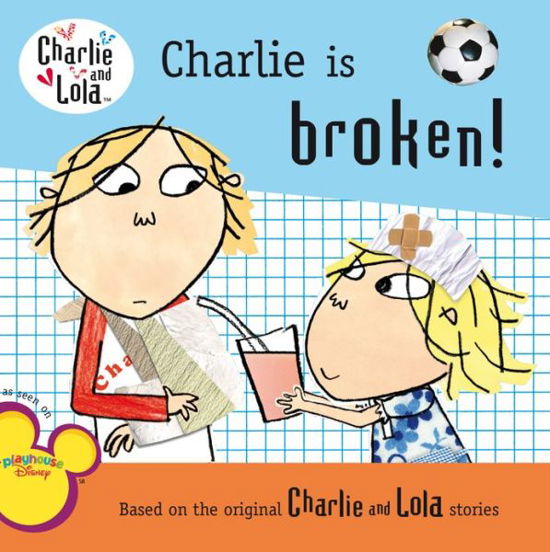 Cover for Lauren Child · Charlie is Broken! (Charlie and Lola) (Paperback Book) [Mti edition] (2009)