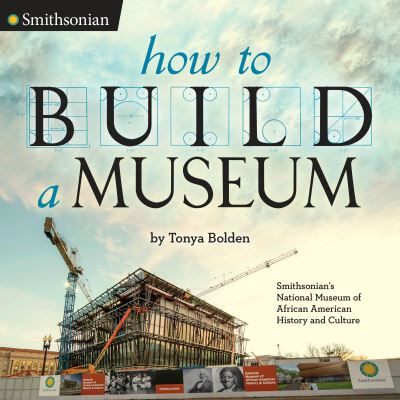 Cover for Tonya Bolden · How to Build a Museum: Smithsonian's National Museum of African American History and Culture - Smithsonian (Gebundenes Buch) (2016)
