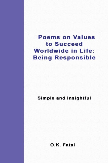 Cover for O K Fatai · Poems on Values to Succeed Worldwide in Life - Being Responsible: Simple and Insightful (Taschenbuch) (2019)