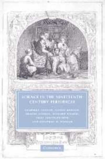 Cover for Cantor, Geoffrey (University of Leeds) · Science in the Nineteenth-Century Periodical: Reading the Magazine of Nature - Cambridge Studies in Nineteenth-Century Literature and Culture (Hardcover Book) (2004)