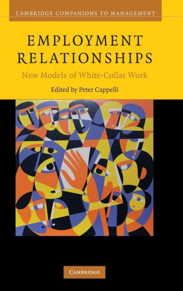 Cover for Peter Cappelli · Employment Relationships: New Models of White-Collar Work - Cambridge Companions to Management (Hardcover Book) (2008)