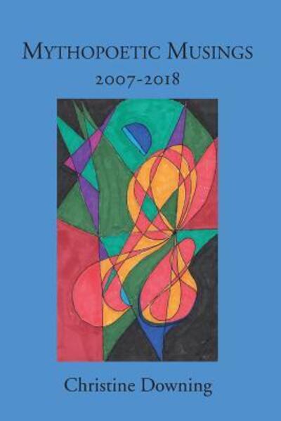 Cover for Christine Downing · Mythopoetic Musings : 2007-2018 (Paperback Book) (2018)